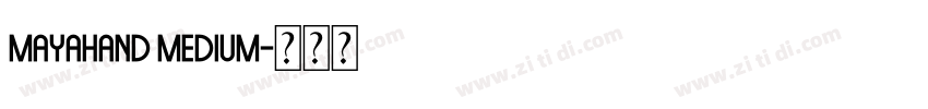Mayahand Medium字体转换 Mayahand Medium字体转换